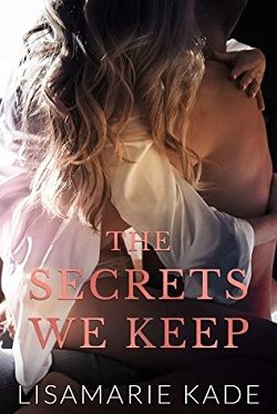 The Secrets We Keep by Lisamarie Kade