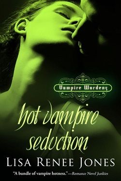 Hot Vampire Seduction (Vampire Wardens 2) by Lisa Renee Jones