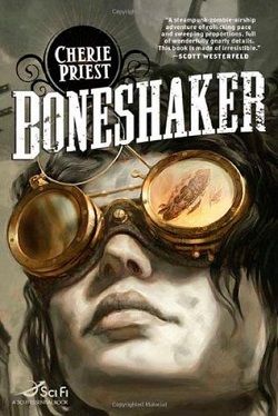 Boneshaker (The Clockwork Century 1) by Cherie Priest