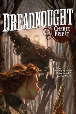 Dreadnought (The Clockwork Century 2) by Cherie Priest