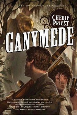 Ganymede (The Clockwork Century 3) by Cherie Priest