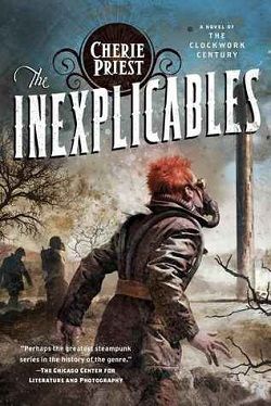 The Inexplicables (The Clockwork Century 4) by Cherie Priest