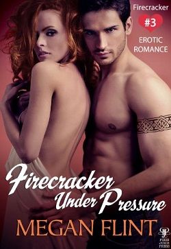 Firecracker Under Pressure (Firecracker 3) by Megan Flint