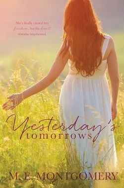 Yesterday's Tomorrows by M.E. Montgomery