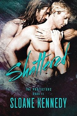 Shattered (The Protectors 11) by Sloane Kennedy