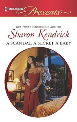 A Scandal, a Secret, a Baby by Sharon Kendrick