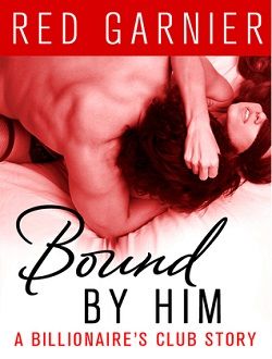 Bound by Him (The Billionaire's Club 3) by Red Garnier