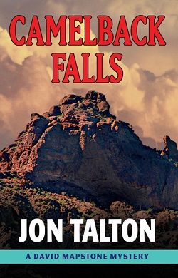 Camelback Falls (David Mapstone Mystery 2) by Jon Talton