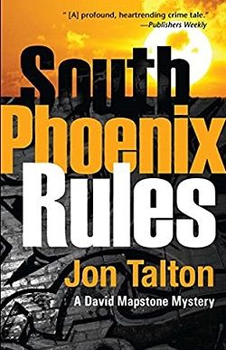 South Phoenix Rules (David Mapstone Mystery 6) by Jon Talton