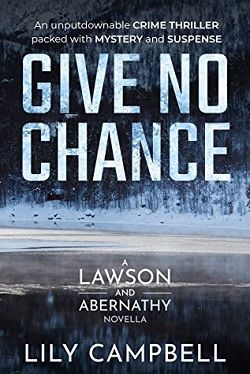Give No Chance (Lawson & Abernathy 1) by Lily Campbell