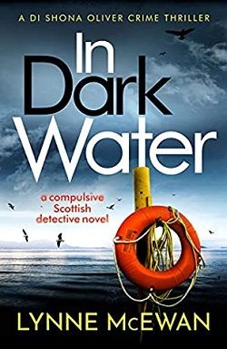In Dark Water (Detective Shona Oliver 1) by Lynne McEwan