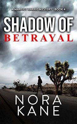 Shadow Of Betrayal (Margot Harris 4) by Nora Kane