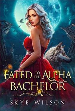 Fated to the Alpha Bachelor by Skye Wilson