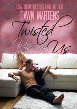 Twisted Up In Us by Dawn Martens