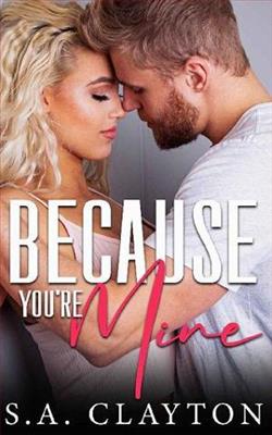 Because You're Mine by S.A. Clayton