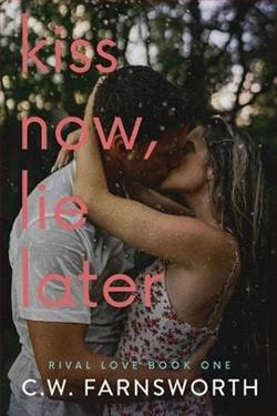 Kiss Now, Lie Later by C.W. Farnsworth