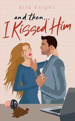 And Then I Kissed Him by Ella Knight