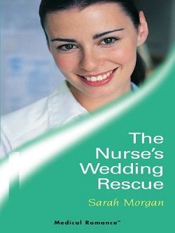 The Nurse's Wedding Rescue (Lakeside Mountain Rescue 2) by Sarah Morgan