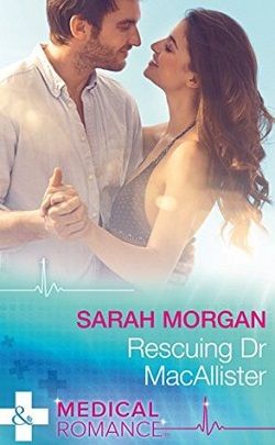 Rescuing Dr. MacAllister by Sarah Morgan