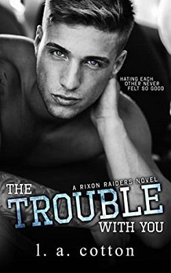 The Trouble with You (Rixon Raiders 1) by L.A. Cotton