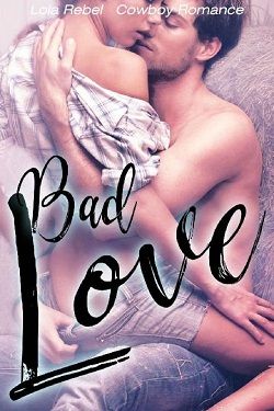 Bad Love: Cowboy Romance (Rebels & Outlaws 1) by Lola Rebel