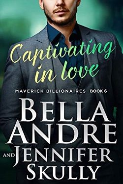 Captivating In Love (The Maverick Billionaires 6) by Bella Andre, Jennifer Skully
