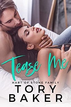 Tease Me (Hart of Stone Family 1) by Tory Baker