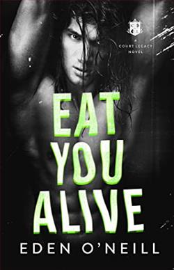 Eat You Alive (Court Legacy 4) by Eden O'Neill