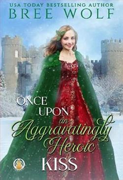 Once Upon an Aggravatingly Heroic Kiss by Bree Wolf