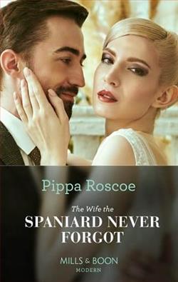 The Wife the Spaniard Never Forgot by Pippa Roscoe