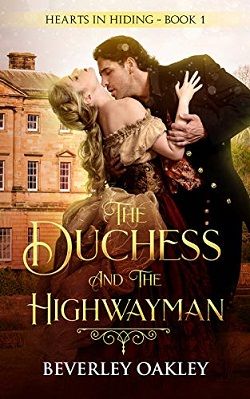 The Duchess and the Highwayman (Hearts in Hiding 1) by Beverley Oakley