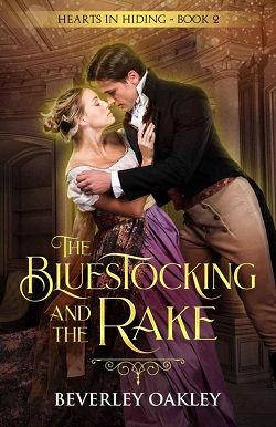 The Bluestocking and the Rake (Hearts in Hiding 2) by Beverley Oakley
