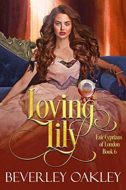 Loving Lily (Fair Cyprians of London 6) by Beverley Oakley