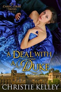 A Deal with a Duke (The Daring Drake Sisters 2) by Christie Kelley