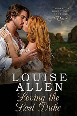 Loving The Lost Duke (Dangerous Deceptions 1) by Louise Allen