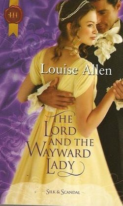 The Lord and the Wayward Lady (Regency Silk & Scandal) by Louise Allen