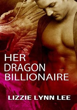 Her Dragon Billionaire (Supernatural Billionaire Mates 1) by Lizzie Lynn Lee
