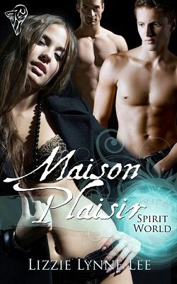 Maison Plaisir (Spirit World 1) by Lizzie Lynn Lee