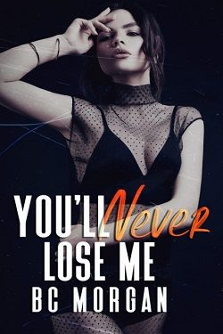 You'll Never Lose Me (Never 4) by B.C. Morgan