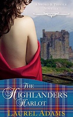The Highlander's Harlot (Sword and Thistle 1) by Laurel Adams
