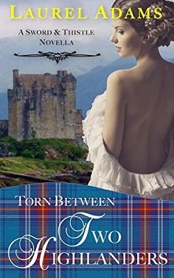 Torn Between Two Highlanders (Sword and Thistle 2) by Laurel Adams