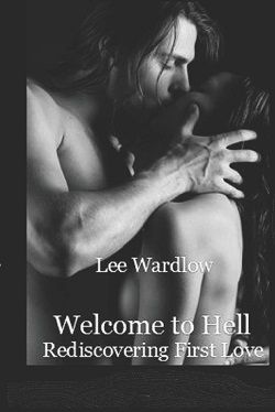 Welcome to Hell: Rediscovering First Love by Lee Wardlow