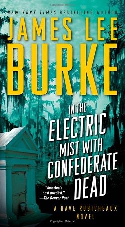 In the Electric Mist With Confederate Dead (Dave Robicheaux 6) by James Lee Burke