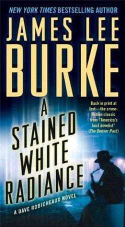 A Stained White Radiance (Dave Robicheaux 5) by James Lee Burke