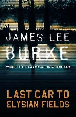 Last Car to Elysian Fields (Dave Robicheaux 13) by James Lee Burke