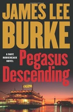 Pegasus Descending (Dave Robicheaux 15) by James Lee Burke