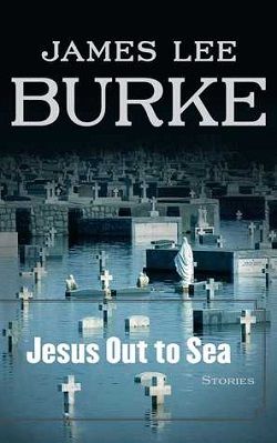 Jesus Out to Sea by James Lee Burke