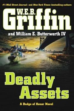 Deadly Assets (Badge of Honor 12) by W.E.B. Griffin