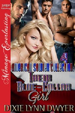 Their Blue-Collar Girl (The American Soldier Collection 4) by Dixie Lynn Dwyer