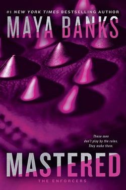 Mastered (The Enforcers 1) by Maya Banks